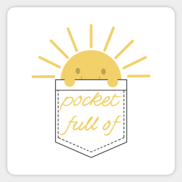 pocket full of sunshine Pocket Full Of Sunshine Sticker TeePublic